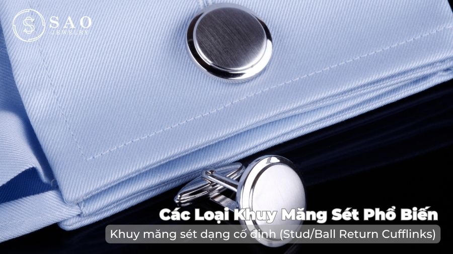 Khuy măng sét dạng cố định (Stud/Ball Return Cufflinks)