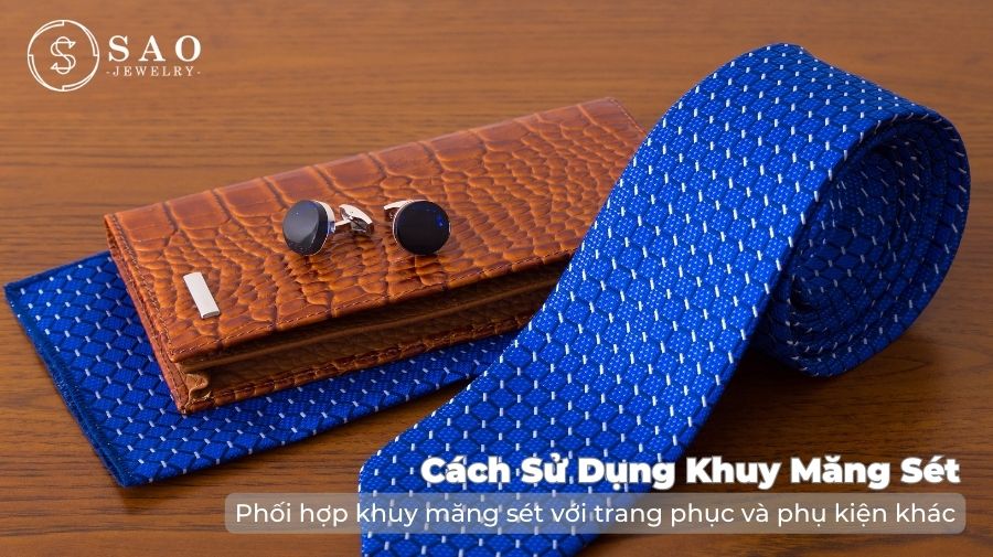 Phối hợp khuy măng sét với trang phục và phụ kiện khác