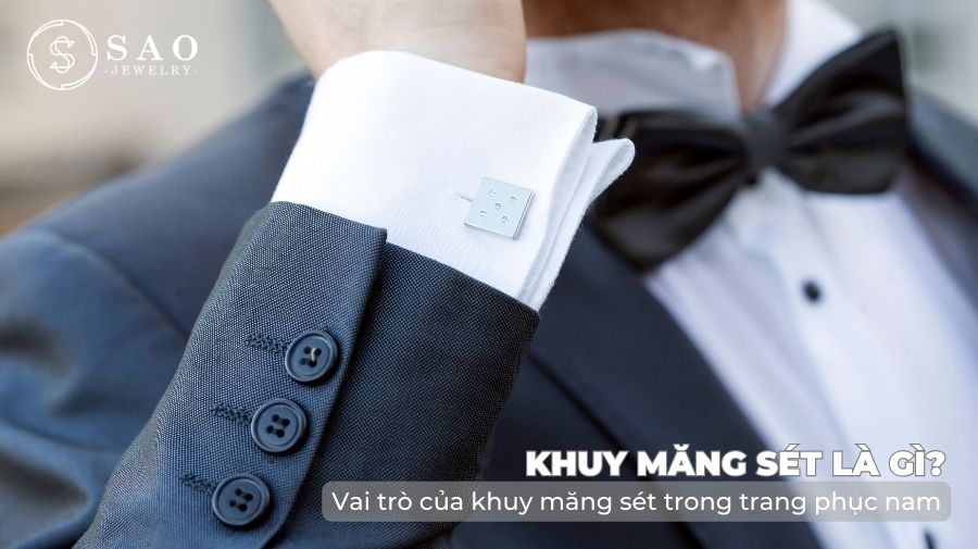 Vai trò của khuy măng sét trong trang phục nam